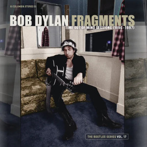 Fragments (Time Out Of Mind Sessions [1996-1997]) (The Bootleg Series Vol. 17)