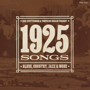 Dick Spottswood & Tompkins Square Present: 1925 Songs