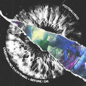 Overthinking Everything + Before I Die