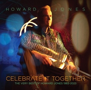 Celebrate It Together: The Very Best of Howard Jones 1983-2023