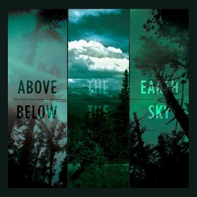 Above The Earth, Below The Sky