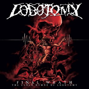 Final Wrath - The Early Works of Lobotomy