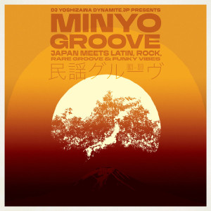 Minyo Groove 1963-1979 - Japan Meets Latin, Rock, Rare Groove & Funky Vibes (Selected by DJ Yoshizawa Dynamite.jp)
