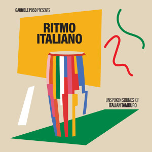 Gabriele Poso Presents: Ritmo Italiano - Unspoken Sounds of Italian Tamburo