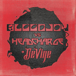 Bloodjoy vs Headcharge + De Vine