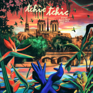 Tchic Tchic: French Bossa Nova 1963 1974
