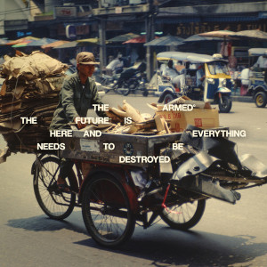 The Future Is Here and Everything Needs to Be Destroyed (Splatter Vinyl)