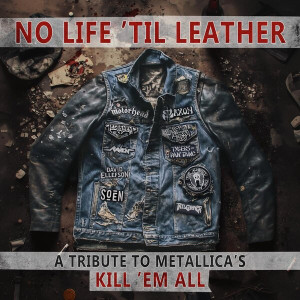 No Life 'til Leather: A Tribute to Metallica's Kill 'Em All