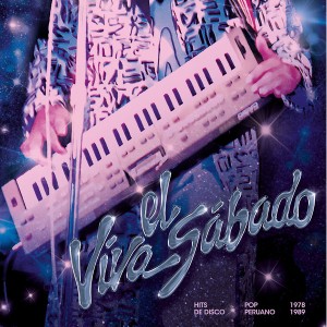 Viva El Sabado: Hits De Disco Pop Peruano 1978-1989